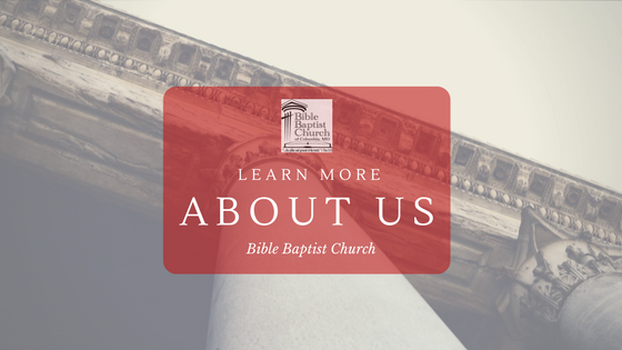 Learn more about us at Bible Baptist Church, Columbia, Missouri